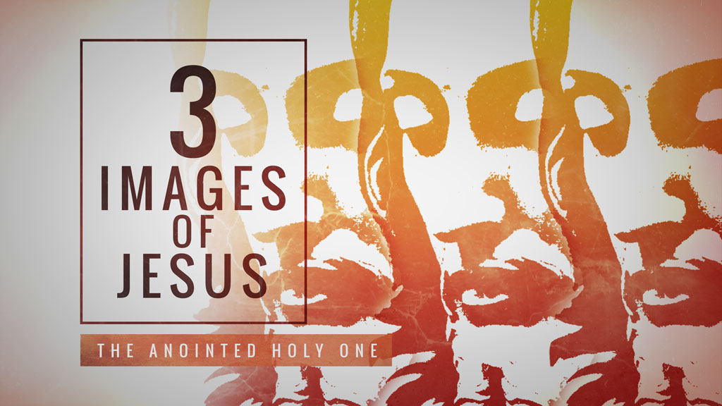 3 Images of Jesus: The Anointed Holy One (Audio)